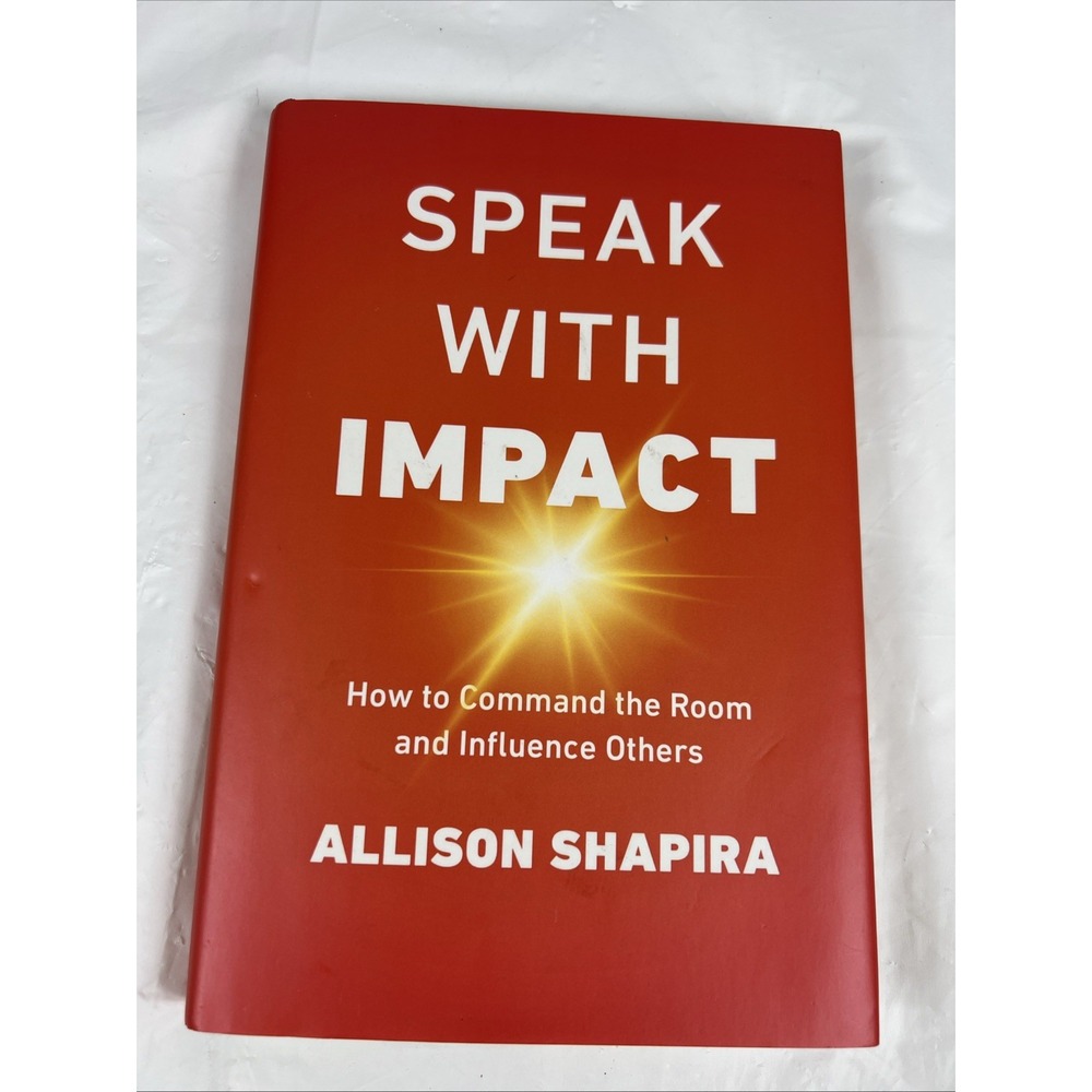 Speak with Impact : How to Command the Room and Influence Others by Allison...‎